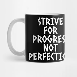 Strive For Progress Not Perfection Mug